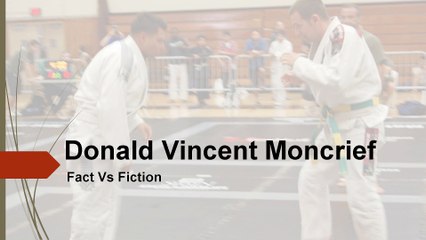 Donald Vincent Moncrief, Fact Vs Fiction