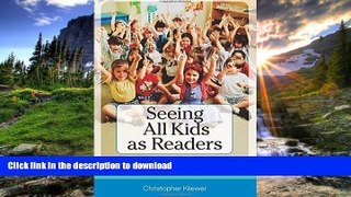 Read Book Seeing All Kids as Readers: A New Vision for Literacy in the Inclusive Early Childhood