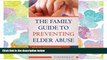 READ THE NEW BOOK The Family Guide to Preventing Elder Abuse: How to Protect Your Parentsâ€”and