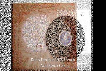 Denis "Fenilhat" 1978 French Acid Psych Folk