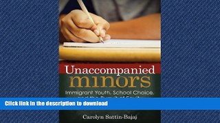 Pre Order Unaccompanied Minors: Immigrant Youth, School Choice, and the Pursuit of Equity Kindle