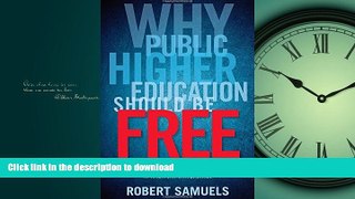 Read Book Why Public Higher Education Should Be Free: How to Decrease Cost and Increase Quality at