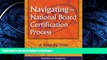 Read Book Navigating the National Board Certification Process: A Step-by-Step Workbook for