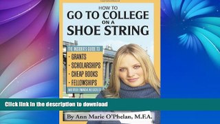 Hardcover How to Go to College on a Shoe String: The Insider s Guide to Grants, Scholarships,