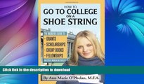 Hardcover How to Go to College on a Shoe String: The Insider s Guide to Grants, Scholarships,