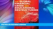 Pre Order The Global Financial Crisis and Educational Restructuring (Global Studies in Education)