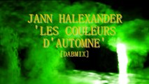 Jann Halexander  - Les Couleurs de l'Automne   [Dabmix/Vincent Ahn]
