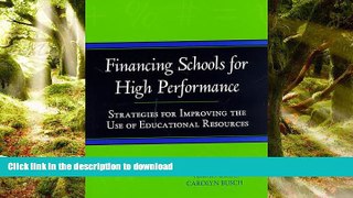 Read Book Financing Schools for High Performance: Strategies for Improving the Use of Educational