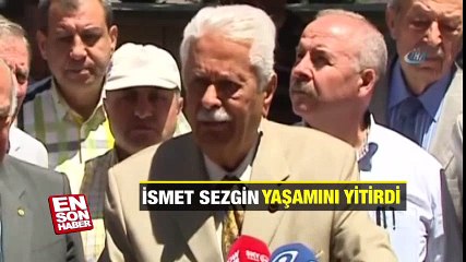 İsmet Sezgin yaşamını yitirdi | En Son Haber