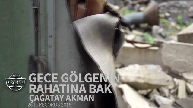 ÇAĞATAY AKMAN - GECE GÖLGENİN RAHATINA BAK 2016