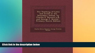 Buy  The Teaching of Latin and Greek in the Secondary School, by Charles E. Bennett, A.B., and