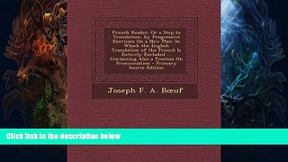 Buy  French Reader: Or a Step to Translation, by Progressive Exercises on a New Plan: In Which the