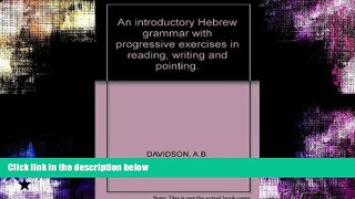 Buy  An introductory Hebrew grammar with progressive exercises in reading, writing and pointing.