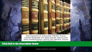 Buy NOW  Specimens of English Prose Style, from Malory to Macaulay, Selected and Annotated, with