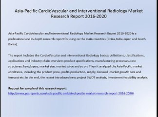 Asia-Pacific CardioVascular and Interventional Radiology Market Research Report 2016-2020