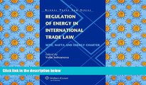 PDF [DOWNLOAD] Regulation of Energy in International Trade Law. WTO, NAFTA and Energy Charter