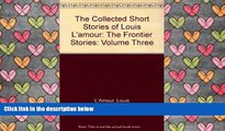 PDF [FREE] DOWNLOAD  The Collected Short Stories of Louis L amour: The Frontier Stories: Volume