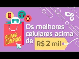 Download Video: Guia de compras 2016: Os melhores celulares acima de R$ 2 mil