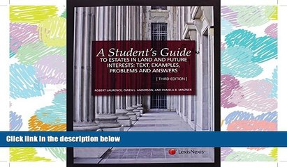 BEST PDF  A Student s Guide to Estates in Land and Future Interests: Text, Examples, Problems, and