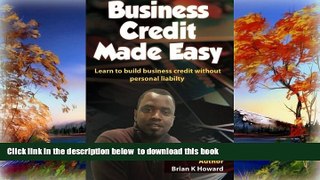 Pre Order Business Credit Made Easy: Business Credit Made Easy teaches you step by step how to