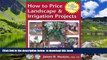 Pre Order How to Price Landscape   Irrigation Projects (Greenback Series) James R. Huston Full Ebook