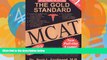 Price The Gold Standard MCAT with Online Practice MCAT CBTs (The Gold Standard MCAT) Dr. Brett L.