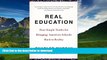 Read Book Real Education: Four Simple Truths for Bringing America s Schools Back to Reality