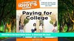 Pre Order The Complete Idiot s Guide to Paying for College (Complete Idiot s Guides (Lifestyle