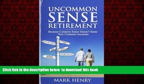 Pre Order Uncommon Sense Retirement: Because Common Sense Doesn t Seem Very Common Anymore Mark