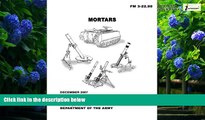 Best Price Field Manual FM 3-22.90 Mortars December 2007 United States Government US Army For Kindle
