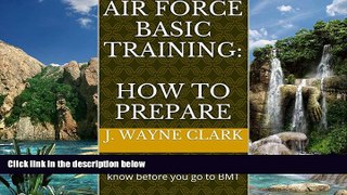 Price Air Force Basic Training: How to Prepare: What you really need to know before you go to BMT