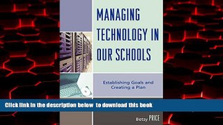 Pre Order Managing Technology in Our Schools: Establishing Goals and Creating a Plan Betsy Price