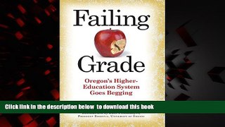 Pre Order Failing Grade: Oregon s Higher Education System Goes Begging David Sarasohn Full Ebook