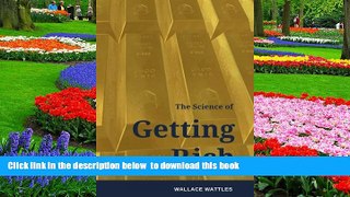 Pre Order The Science of Getting Rich: How to make money and get the life you want Wallace D