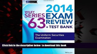 Pre Order Wiley Series 63 Exam Review 2014 + Test Bank: The Uniform Securities Examination Inc.