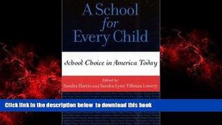 Pre Order A School for Every Child: School Choice in America Today (Scarecrow Education Book)