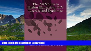Hardcover The MOOCS in Higher Education: DIY Degrees and Diplomas
