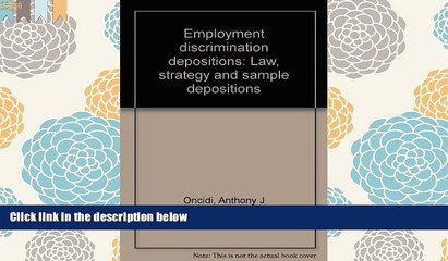 PDF [FREE] DOWNLOAD  Employment discrimination depositions: Law, strategy and sample depositions