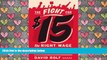 BEST PDF  The Fight for Fifteen: The Right Wage for a Working America #FOR IPAD