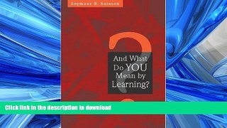Read Book And What Do You Mean by Learning? Full Book
