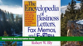 Read Online Robert W. Bly The Encyclopedia of Business Letters, Fax Memos, and E-mail Full Book