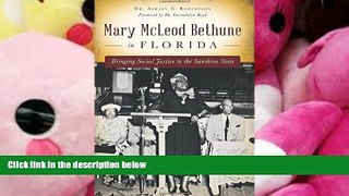 BEST PDF  Mary McLeod Bethune in Florida: Bringing Social Justice to the Sunshine State #BOOK