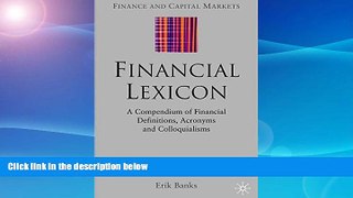 Buy  Financial Lexicon: A Compendium of Financial Definitions, Acronyms, and Colloquialisms