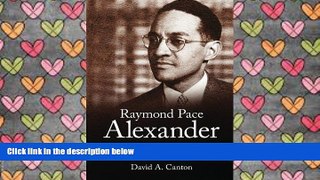 PDF [DOWNLOAD] Raymond Pace Alexander: A New Negro Lawyer Fights for Civil Rights in Philadelphia