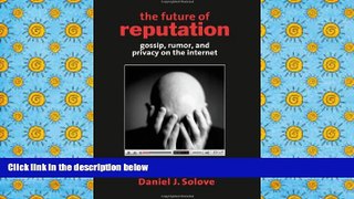 PDF [FREE] DOWNLOAD  The Future of Reputation: Gossip, Rumor, and Privacy on the Internet #BOOK