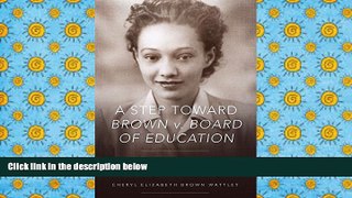 PDF [DOWNLOAD] A Step toward Brown v. Board of Education: Ada Lois Sipuel Fisher and Her Fight to