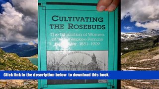Pre Order Cultivating the Rosebuds: The Education of Women at the Cherokee Female Seminary,