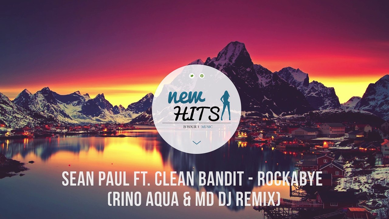 Sean Paul ft. Clean Bandit - Rockabye  (Rino Aqua & MD Dj Remix)