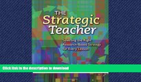 READ The Strategic Teacher: Selecting the Right Research-Based Strategy for Every Lesson