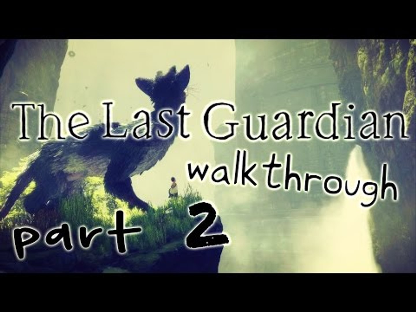 The Last Guardian Walkthrough Part 2 (PS4) No Commentary - video Dailymotion